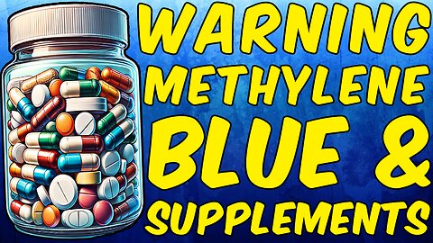 WARNING METHYLENE BLUE AND SUPPLEMENTS!