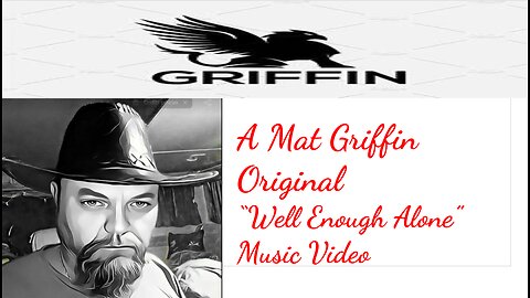 Mat Griffin- "Well Enough Alone" MUSIC VIDEO #CountryMusic