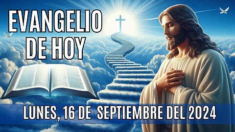 🙏✨Evangelio de HOY. Lunes, 16 de Septiembre del 2024 ✨🙏