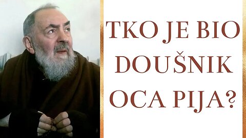 Tko je bio doušnik oca Pija?