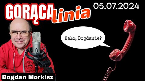 Gorąca linia - Halo Bogdanie! 05.07.2024