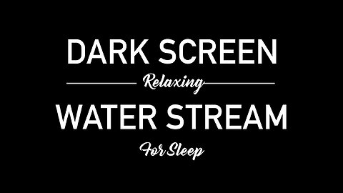 1 Hour Gentle Stream | Nature Sounds Relaxing Music Dark Screen | Study With Me 1 Hour