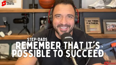 🗣 IT'S POSSIBLE to succeed Step-Dads