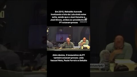 Em 2015, Reinaldo Azevedo ironizando o fato de Lula ainda estar solto