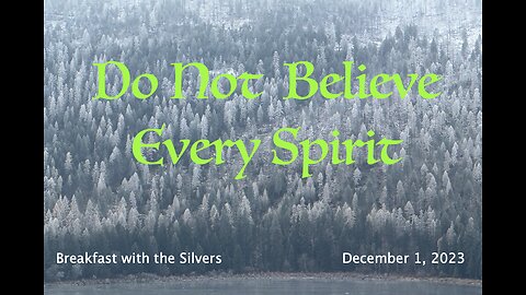 Do Not Believe Every Spirit - Breakfast with the Silvers & Smith Wigglesworth Dec 1