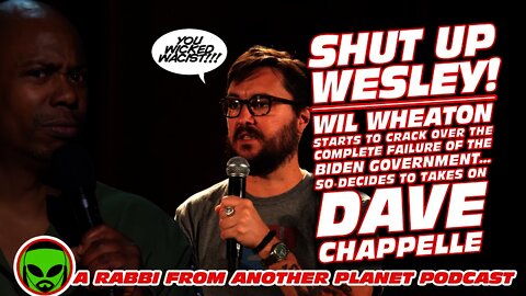 SHUT UP WESLEY!!! Deranged Politics Gets To Wil Wheaton...He Cracks, Taking on Dave Chappelle???