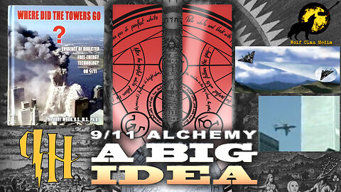 ✈️#911Truth Part 31: Feature Documentary: 9/11 Alchemy - A Big Idea by Wolf Clan Media