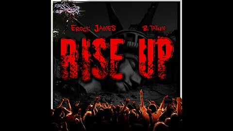 RISE UP BY EROCK JAMES featuring The. Officer Tatum