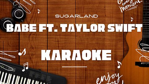 Babe ft. Taylor Swift - Sugarland♬ Karaoke