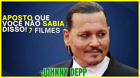 APOSTO QUE VOCE NAO SABIA 7 MELHORES FILMES DE JOHNNY DEPP