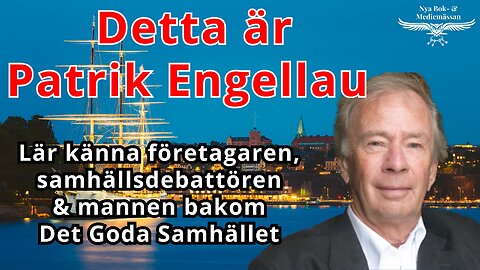 Porträttet - Patrik Engellau: Så blev han en av Sveriges största samhällsdebattörer