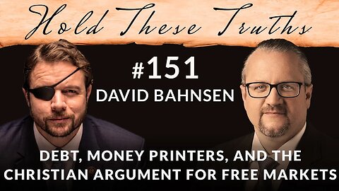 Debt, Money Printers, and the Christian Argument for Free Markets | David Bahnsen