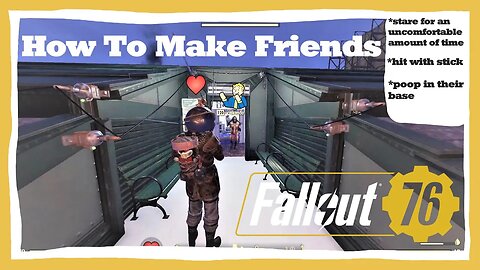 Fallout 76 Things - How To Make Friends (A 100% Chance 60% Of The Time!)