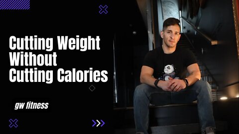 Cutting Weight Without Cutting Calories