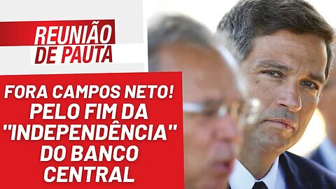 É preciso acabar com a independência do Banco Central - Reunião de Pauta nº 1.138 - 14/02/23