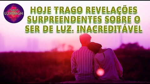 HOJE TRAGO REVELAÇÕES SURPREENDENTES SOBRE O SER DE LUZ. INACREDITÁVEL #luxmagh