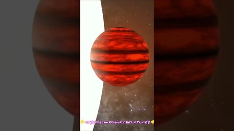 🌟 Exploring the Enigmatic Brown Dwarfs! 🌟 Part 2 #BrownDwarfs #CosmicWonders #CelestialObjects