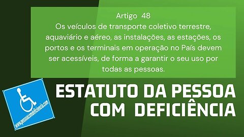 Estatuto da Pessoa com Deficiência - Artigo 48. Os veículos de transporte coletivo terrestre