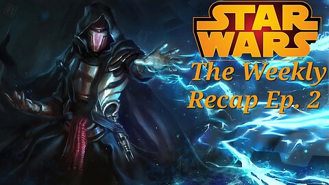 Weekly Recap - Ep. 2: The Trials of the Jedi and Dark Side Uprising