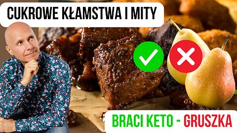 Cukrowe kłamstwa i mity Braci KETO i temat gruszka 🤔