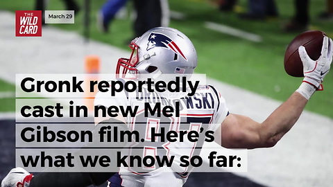 Gronk Reportedly Cast In New Mel Gibson Film. Here’s What We Know So Far: