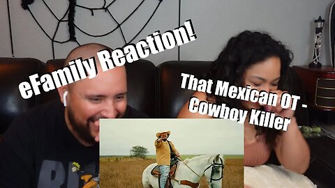 That Mexican OT - Cowboy Killer (eFamily Reaction!)