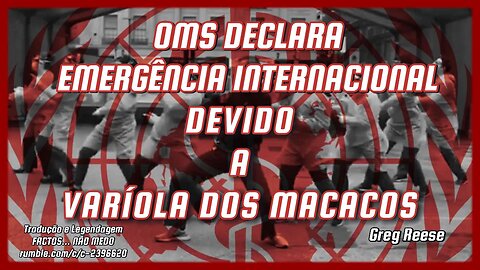 🎬🤡🐵OMS DECLARA EMERGÊNCIA INTERNACIONAL DEVIDO À VARÍOLA DOS MACACOS (GREG REESE)🤡🐵🎬