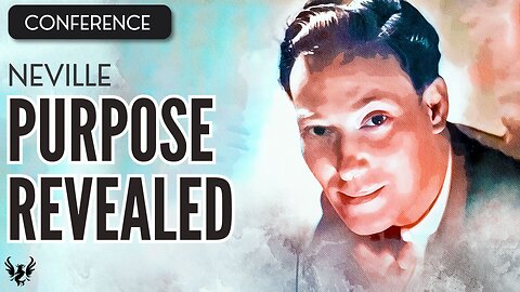 💥 NEVILLE GODDARD ❯ Neville's Purpose Revealed ❯ COMPLETE CONFERENCE 📚