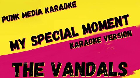 THE VANDALS ✴ MY SPECIAL MOMENT ✴ KARAOKE INSTRUMENTAL ✴ PMK