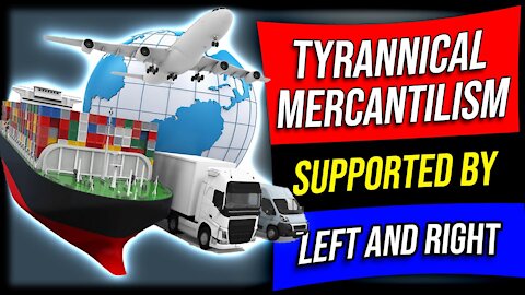 Tyrannical Protectionist Trade Laws Supported by Left and Right