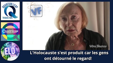 L’Holocauste s’est produit car les gens ont détourné le regard! Véra Sharav