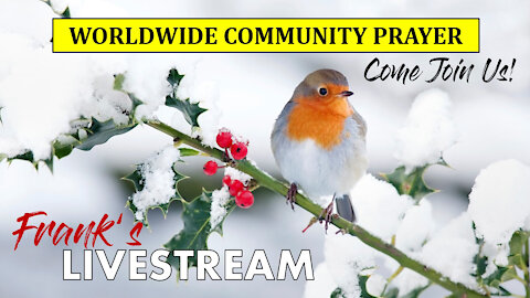 Worldwide Community Prayer on December 4th, 2021 & Harley!