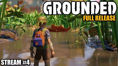 Tiny but mighty! | Grounded 1.0 The full release! | Stream 4 #live