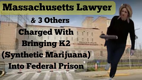 Massachusetts Attorney & 3 Others Charged With Smuggling Contraband Into Federal Prison