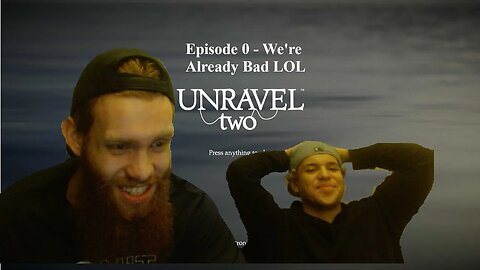 We're already bad LOL | Unravel Two Episode 0 with @oby344