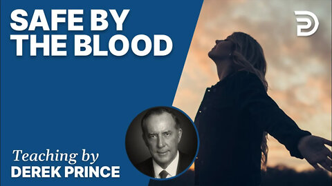 Safe By The Blood - Derek Prince