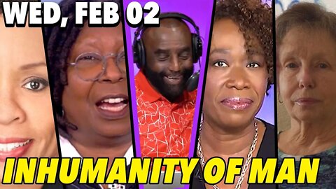 2/02/22 Wed: Reflecting on America; Whoopi Canceled?; MANHOOD HOUR!