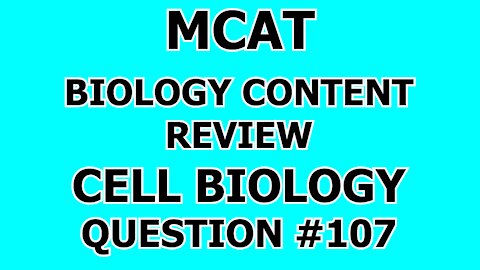 MCAT Biology Content Review Cell Biology Question #107