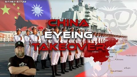 Monkey Werx: SITREP 8.17.22 China Eyeing Taiwan Takeover!