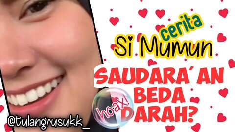 STORYTIME! Cerita Mumun "Saudara'an beda darah?" itu Hoax