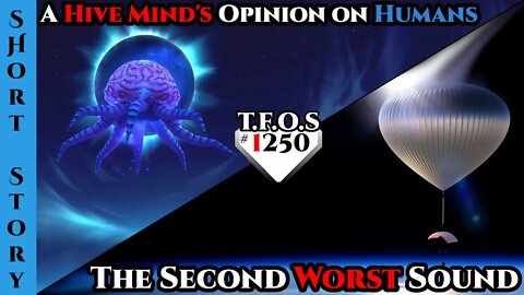 Reddit Story | A Hive Mind's Opinion on Humans & The Second Worst Sound | Humans Are Space Orcs 1250