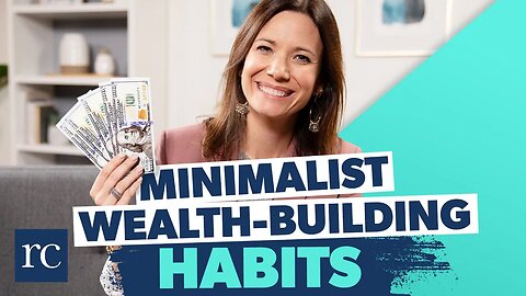 4 Things Minimalists Do To Build Wealth