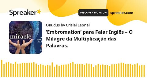 ‘Embromation’ para Falar Inglês – O Milagre da Multiplicação das Palavras.