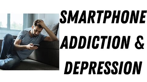 Smartphone Addiction, Depression, & Anxiety (Study review) - IWAM ep. 612