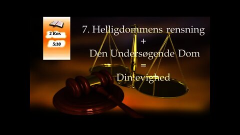 7. Helligdommens rensning + Den Undersøgende Dom = Din evighed