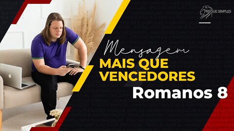 Mais que Vencedeores - Mensagem: Romanos 8 | Pregue Simples - Lucas Herculiani