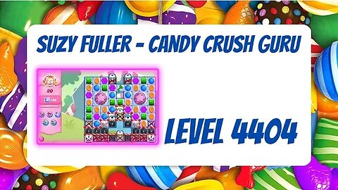 Candy Crush Level 4404 Talkthrough, 20 Moves 0 Boosters from Suzy Fuller, Your Candy Crush Guru