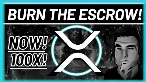 XRP *BOOM!*🚨Burn The Escrow NOW!💥XRP Will Moon!* Must SEE END! 💣