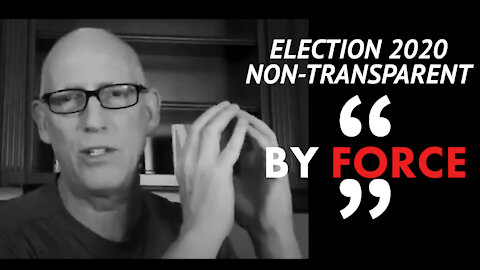 Scott Adams Says Election 2020 Non-Transparent by Force