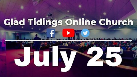 Glad Tidings Flint • Sunday Service • July 25,2021